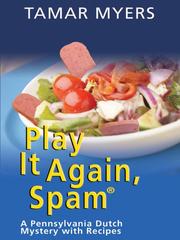 Cover of: Play it again, Spam: a Pennsylvania Dutch mystery with recipes