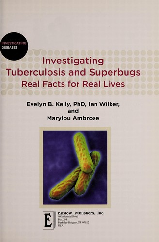 Investigating tuberculosis and superbugs by Evelyn B. Kelly