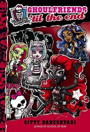 Cover of: Monster High: Ghoulfriends 'til the End by Gitty Daneshvari