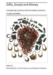 Cover of: Gifts, Goods and Money: Comparing currency and circulation systems in past societies
