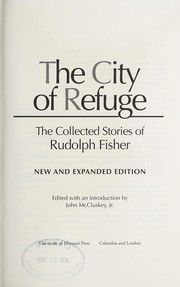 Cover of: The city of refuge: the collected stories of Rudolph Fisher