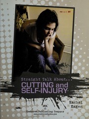 Cover of: Straight talk about ... cutting and self-injury | Rachel Eagen
