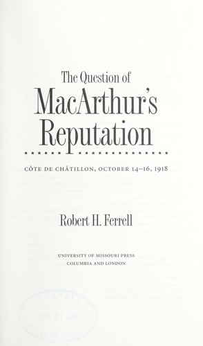 The question of MacArthur's reputation by Robert H. Ferrell