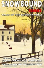 Cover of: Snowbound with Zombies: Tales of the Supernatural Inspired by the Life and Works of John Greenleaf Whittier by John Greenleaf Whittier