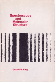 Spectroscopy and molecular structure by Gerald W. King