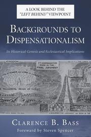 Cover of: Backgrounds to Dispensationalism by Clarence B. Bass