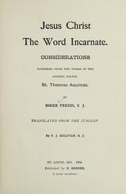 Cover of: Jesus Christ, the word incarnate by Thomas Aquinas, Saint