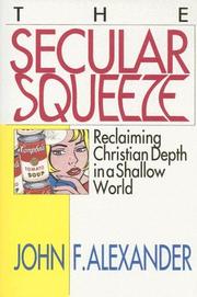 Cover of: The Secular Squeeze: Reclaiming Christian Depth in a Shallow World