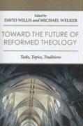 Cover of: Toward the Future of Reformed Theology