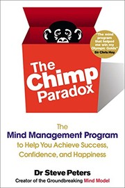 Cover of: The Chimp Paradox: The Mind Management Program to Help You Achieve Success, Confidence, and Happine ss by Dr. Steve Peters