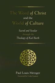 Cover of: The Word of Christ and the World of Culture: Sacred and Secular Through the Theology of Karl Barth