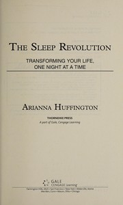 Cover of: The sleep revolution: transforming your life, one night at a time