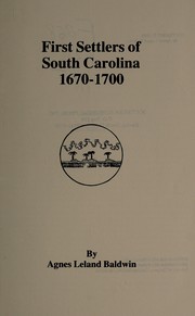 First settlers of South Carolina, 1670-1700 by Agnes Leland Baldwin