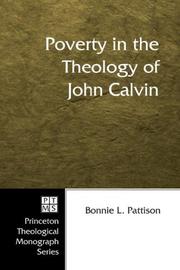 Poverty in the Theology of John Calvin (Princeton Theological Monograph) by Bonnie L. Pattison