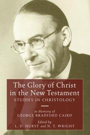 Cover of: The Glory of Christ in the New Testament: Studies in Christology - In Memory of George Bradford Caird