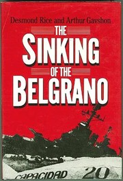 The Sinking of the Belgrano by Arthur L. Gavshon