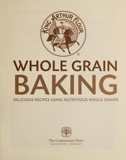 Cover of: King Arthur flour whole grain baking by 