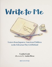Cover of: Write to me: letters from Japanese American children to the Librarian they left behind