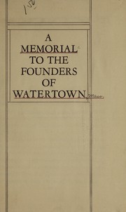 Cover of: A memorial to the founders of Watertown | Edwin D. Mead