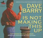 Cover of: Dave Barry Is Not Making This Up by Dave Barry