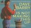 Cover of: Dave Barry Is Not Making This Up