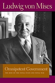 Cover of: Omnipotent government: the rise of the total state and total war