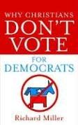 Cover of: Why Christians Don't Vote For Democrats