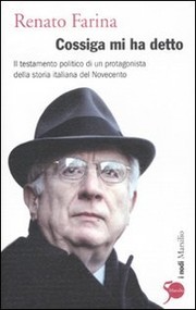 Cover of: Cossiga mi ha detto: il testamento politico di un protagonista della storia italiana del Novecento