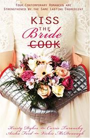 Cover of: Kiss the Bride: Angel Food/Just Deserts/A Recipe for Romance/Tea for Two (Heartsong Novella Collection)
