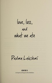 Love, loss, and what we ate by Padma Lakshmi