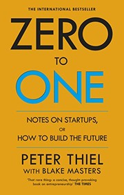 Cover of: Zero to One Notes on Start-Ups, or How to Build the Future by Masters, Blake Thiel Peter