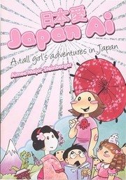 Cover of: Japan ai = Nihon ai : a tall girl's adventures in Japan / by Aimee Major Steinberger by 