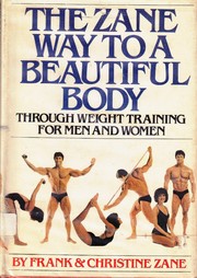 Cover of: The Zane way to a beautiful body through weight training for men and women