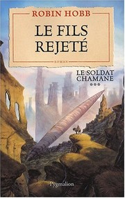 Cover of: Le Soldat chamane, Tome 3 : Le fils rejeté by Robin Hobb