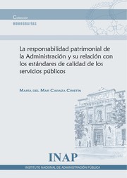 Cover of: La responsabilidad patrimonial de la administración y su relación con los estándares de calidad de los servicios públicos by 