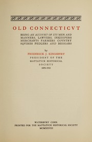 Cover of: Old Connecticut: being an account of its men and manners, lawyers, innkeepers, merchants, farmers, country squires, pedlers and beggars