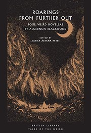 Cover of: Roarings from Further Out: Four Weird Novellas by Algernon Blackwood (Tales of the Weird) by Algernon Blackwood