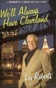 Cover of: We'll Always Have Cleveland by Les Roberts