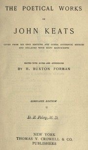 Cover of: The Poetical Works of John Keats: Given from his own editions and other authentic sources and collated with  many manuscripts