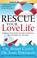 Cover of: Rescue Your Love Life