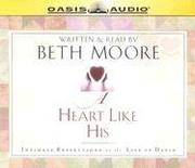Cover of: A Heart Like His by Beth Moore