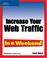 Cover of: Increase Your Web Traffic in a Weekend,