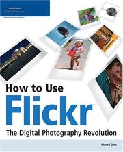 Cover of: How to Use Flickr: The Digital Photography Revolution