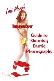 Cover of: Lori Mann's Irreverent Guide to Shooting Erotic Photography