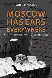 Cover of: Moscow has Ears Everywhere: New Investigations on Pasternak and Ivinskaya