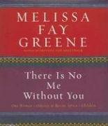 Cover of: There Is No Me Without You - One Woman's Odyssey to rescue Africa's children by Melissa Fay Greene