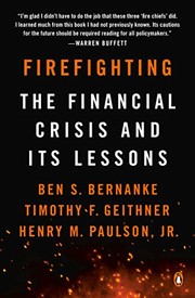 Firefighting by Ben S. Bernanke, Timothy F. Geithner, Henry M. Paulson Jr.