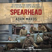 Cover of: Spearhead: An American Tank Gunner, His Enemy, and a Collision of Lives in World War II