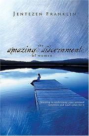 Cover of: The Amazing Discernment of Women: Learning to Understand Your Spiritual Intuition And God's Plan for It