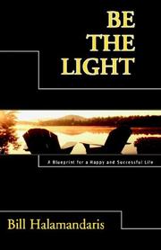 Cover of: Be the Light: A Blueprint for a Happy and Successful Life